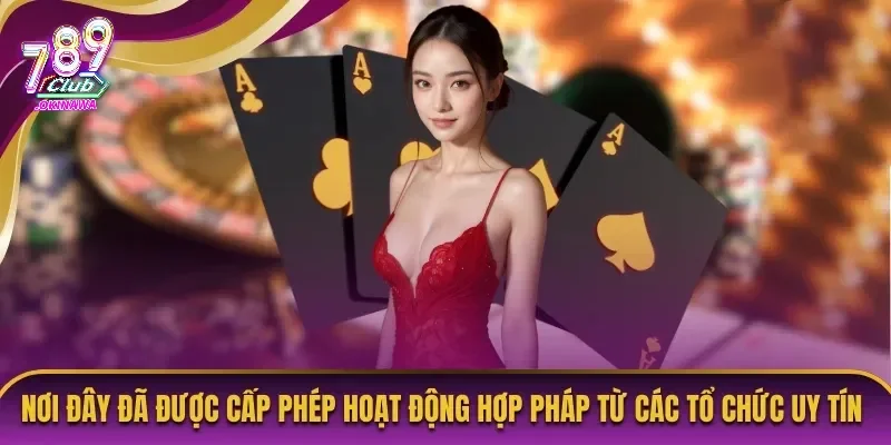 789Club hoạt động đảm bảo hợp pháp