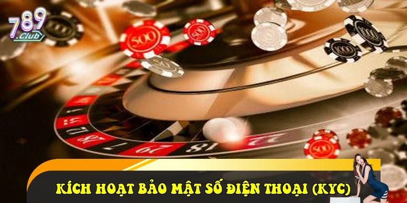 Kích hoạt bảo mật số điện thoại (KYC)